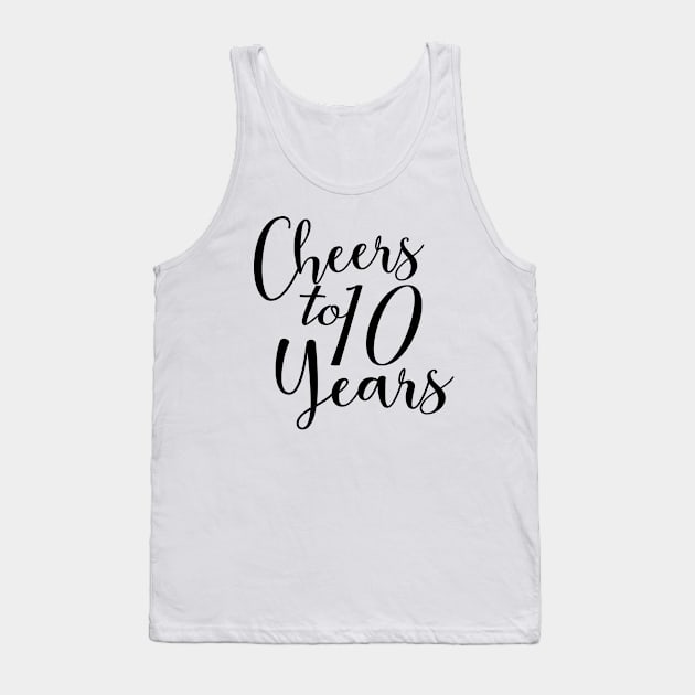 Cheers To 10 Years - 10th Birthday - Anniversary Tank Top by Art Like Wow Designs